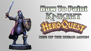 How To Paint HeroQuest - Knight - Rise of The Dread Moon