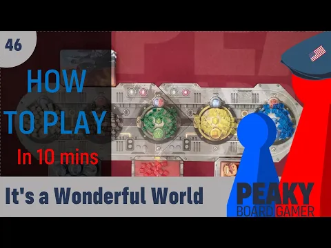 Peaky Boardgamer Episode #46 - It's a Wonderful World - How to play (English)
