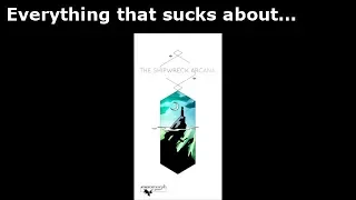 Everything that sucks about... The Shipwreck Arcana