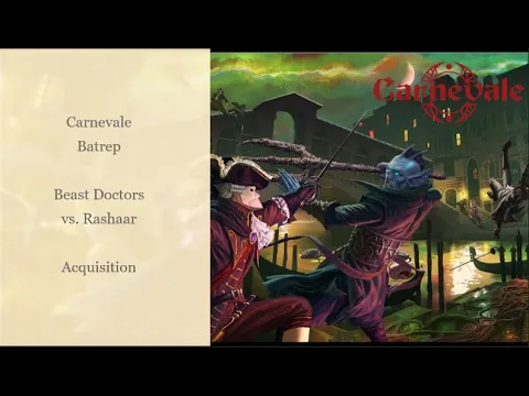 Carnevale Batrep - Beast Doctors vs Rashaar - Acquisition