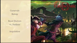 Carnevale Batrep - Beast Doctors vs Rashaar - Acquisition