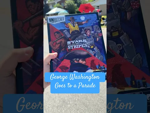 July 4th With George Washington #boardgames #unmatched #unmatchedbattleoflegends