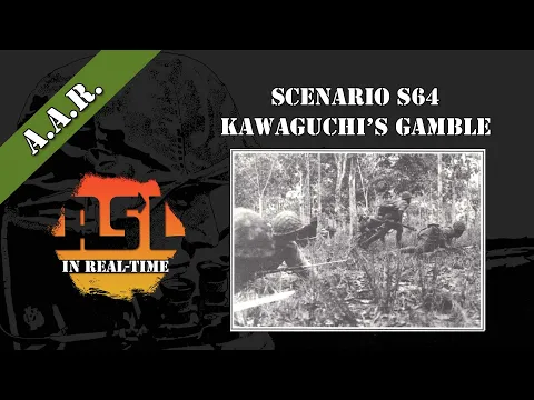 Advanced Squad Leader AAR 08 - Kawaguchi's Gamble (S64)