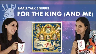 For the King and Me | Quick Review | Small Talk Snippet