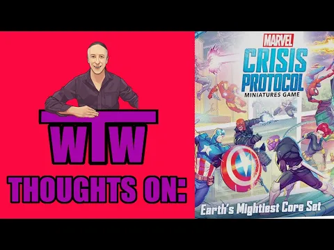 MARVEL CRISIS PROTOCOL GAME AND EARTH'S MIGHTIEST BOX SET: Thoughts On, Whachacha's Tabletop World