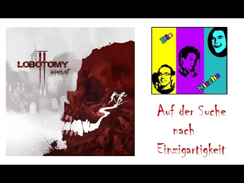 Lobotomy 2 - Manhunt: Auf der Suche nach Einzigartigkeit