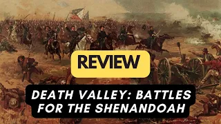 (807) Death Valley: The Battles for the Shenandoah - review (ENG)