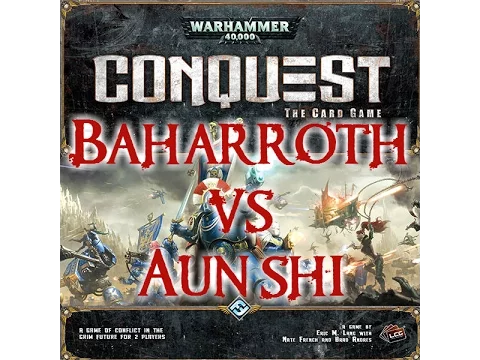 Warhammer 40K: Conquest the Card Game (Baharroth vs. Aun'shi)