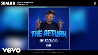 Sdala B - Sabela Uyabizwa (Official Audio) ft. Lunga Dima