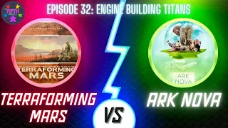 Engine Building Titans: Terraforming Mars vs Ark Nova