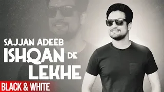 Ishqan De Lekhe (Official B&W Video) | Sajjan Adeeb | Latest Punjabi Songs 2019 | Speed Records