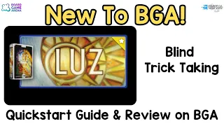 New to BGA – Luz (You Can’t See Your Own Cards!)