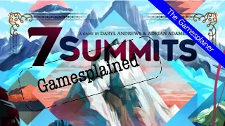 7 Summits Gamesplained - Part 1