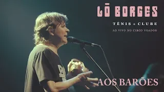 Lô Borges - Aos Barões (Ao Vivo)