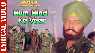 Hum Hind Ke Veer - Lyrical Video | Border Hindustan Ka | Sonu Nigam | Best Hindi Patriotic Songs