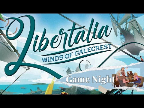 Game Night Libertalia: Winds of Galecrest Rd 1