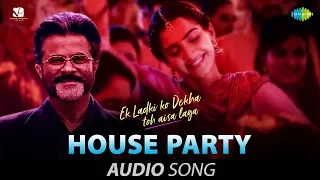 House Party Song | हाउस पार्टी | Audio | Ek Ladki Ko Dekha Toh Aisa Laga | New Year Party 2023