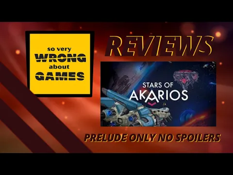 So Very Wrong About Games Reviews the prelude of Stars of Akarios