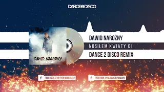 Piękni i Młodzi Dawid Narożny - Nosiłem Kwiaty Ci (Dance 2 Disco Remix)