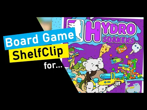 ShelfClips: Hydro Soakers (Short Board Game Preview)