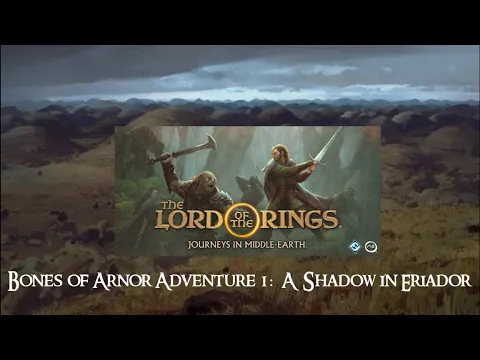 Lord of the Rings: Journeys in Middle-Earth: Bones of Arnor Campaign Game 1: A Shadow in Eriador
