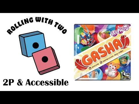 Rolling With Two: Gasha