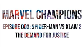 Marvel Champions Ep003: Spider-Man vs Klaw 2 - The Demand for Justice
