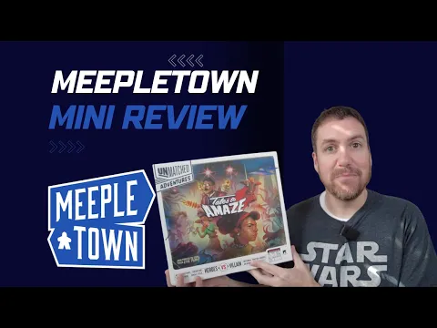 Unmatched Adventures: Tales to Amaze - MeepleTown Mini Review