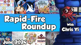 Rapid Fire Roundup June 2024 - with Chris Yi