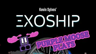 Purple Moose Plays...ExoShip - preview copy