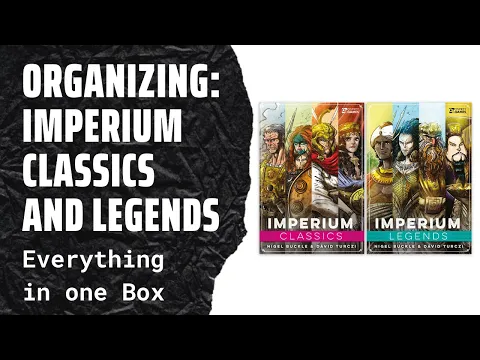 Organizing Imperium Classics and Legends into One Box! (Fully Sleeved, No Lid Lift) SideGame LLC