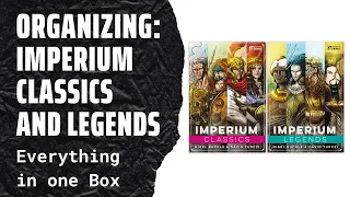 Organizing Imperium Classics and Legends into One Box! (Fully Sleeved, No Lid Lift) SideGame LLC