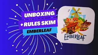 Unboxing and Rules Skim through of Emberleaf