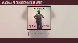 Yaadman fka Yung L - Me She Want Featuring Oliander ( Official Audio)