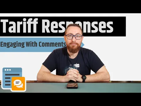 Tariffs & Your Comments - Replying To Comments On My Video On Tarrifs