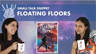 Floating Floors | Quick Review | Small Talk Snippet