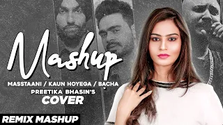 Masstaani/ Kaun Hoyega/ Bacha | Cover Mashup| Preetika Bhasin| Anugrah Mark| Latest Punjabi Song2020