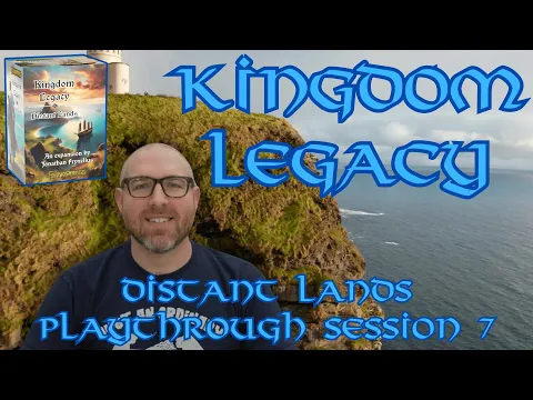 Kingdom Legacy: Distant Lands Session 7