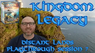 Kingdom Legacy: Distant Lands Session 7