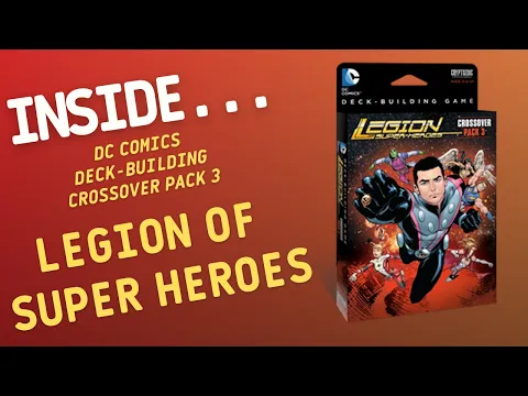Inside…DC Deck-Building Game: Crossover Pack 3 – Legion of Super-Heroes (4K 60fps)
