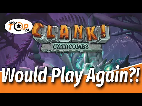 Would Play Again?! Clank! Catacombs