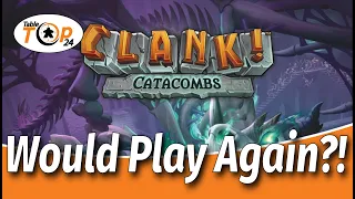 Would Play Again?! Clank! Catacombs