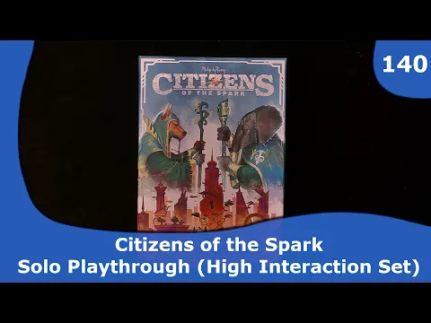Citizens of the Spark - Solo Playthrough | 140 | CulBlu and Cardboard