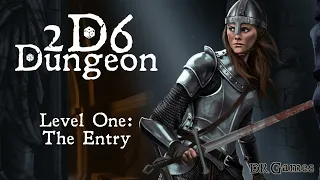 2D6 Dungeon playthrough - Level 1: The Entry