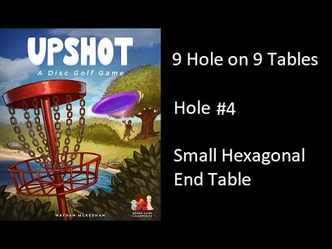 Upshot: A Disc Golf Game playing 9 Holes on 9 Different Tables - Hole #4 Hexagonal End Table