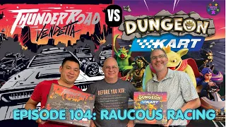 Ep 104: Thunder Road Vendetta vs Dungeon Kart