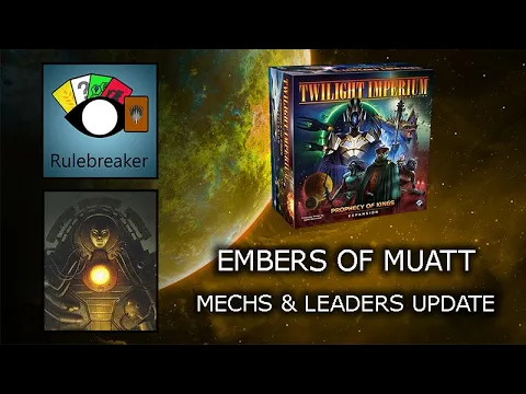 Embers of Muatt - Mechs & Leaders Update - Twilight Imperium: Prophecy of Kings