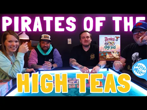 Pirates of the High Teas Playthrough | Pumped Up Kickstarter