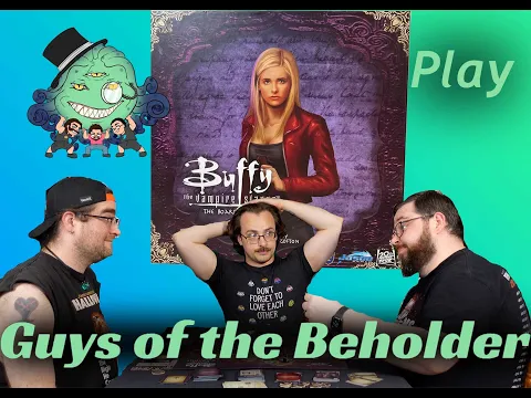 The Guys of the beholder Play Buffy