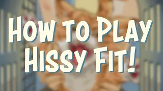 How to Play Hissy Fit